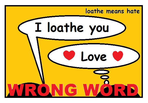 A picture of I loathe you - Love